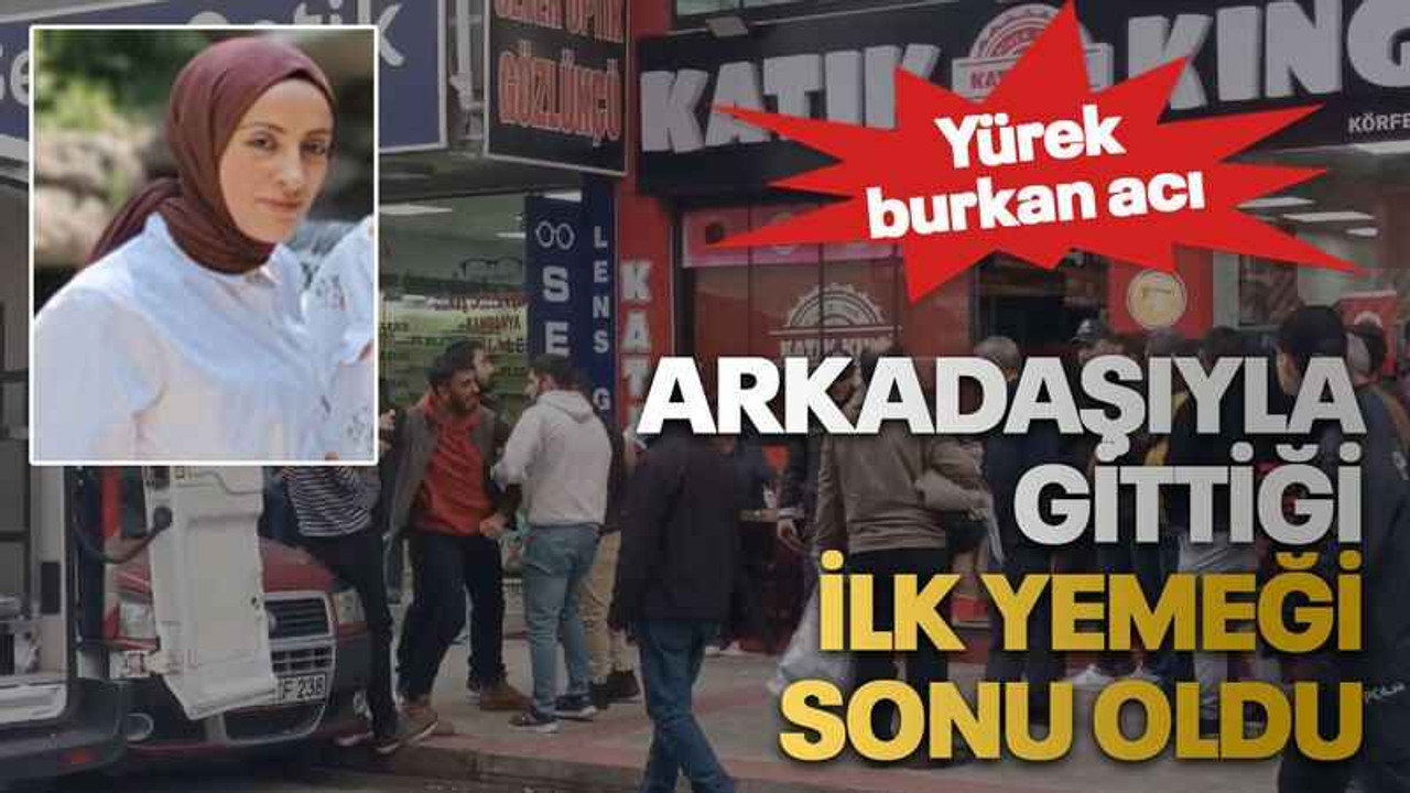 Arkadaşıyla gittiği ilk yemeği sonu oldu